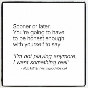 want something real.... ~Rob Hill Snr