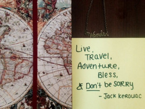 live, travel, adventure, bless, & don't be sorry