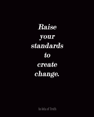 Raise your standards to create change 8x10