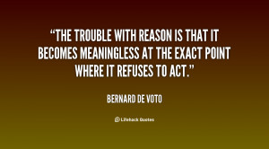quote Bernard De Voto the trouble with reason is that it 140739 1 png