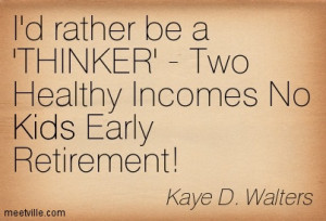 ... Rather Be A Thinker - Two Healthy Incomes No Kids Early Retirement