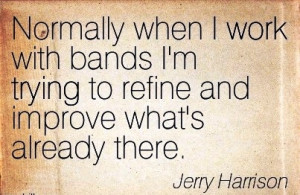 famous-work-quote-by-jerry-harrison-normally-when-i-work-with-bands-im ...