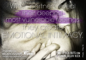 ... their deepest most vulnerable feelings they create emotional intimacy