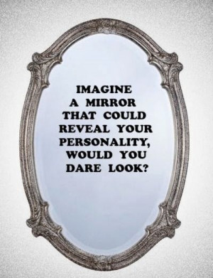 ... Mirror that could reveal your personality, would you dare look