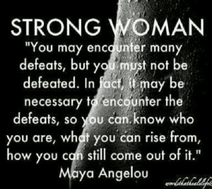 Strong Woman by Maya Angelou: Life Quotes, Maya Angelou, Inspiration ...