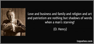 Love and business and family and religion and art and patriotism are ...