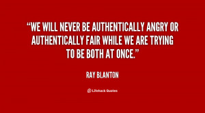 We will never be authentically angry or authentically fair while we ...