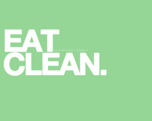 Eating Clean Quotes Eat clean