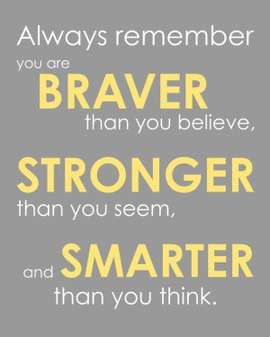 ... than you believe, stronger than you seem, and smarter than you think