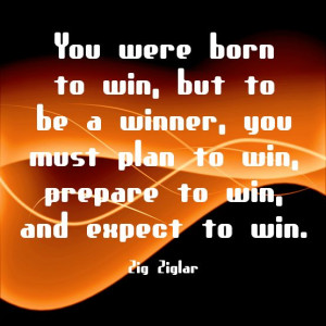 ... to win, prepare to win, and expect to win.