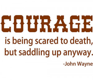 Courage Being Scared Death