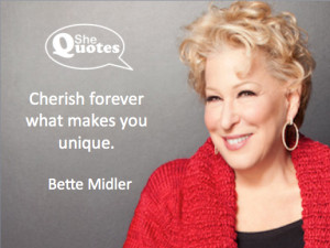 Bette Midler on being unique #SheQuotes #Quote #individuality #ageing ...