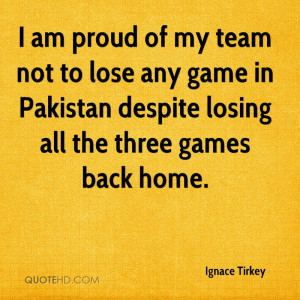 ... any game in Pakistan despite losing all the three games back home