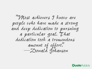 Most achievers I know are people who have made a strong and deep ...