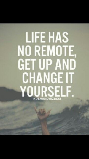 true that.. only you can change your life #GetOffTheCouch Quotes