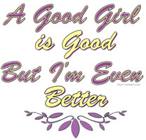 ... & Funny T-Shirts, > Flirty & Sassy Slogans > A Good Girl is