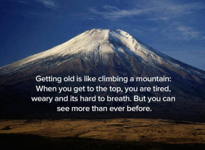 ... > Life Quotes > getting old is like climbing a mountain Graphic