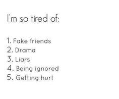 ... Fake Friends, Drama, Liars, Being Ignored, Getting Hurt. #Life #Quotes