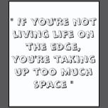 Funny Quote (Living Life On The Edge)