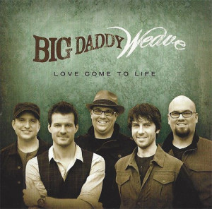 Big Daddy Weave Love Come To Life CD 2012 Fervent * New * SS ...