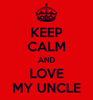 Love My Uncle Keep calm and love my uncle
