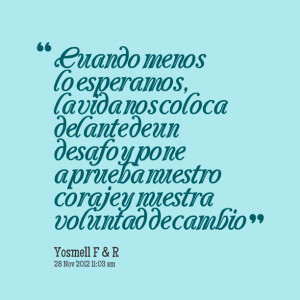 Quotes Picture: cuando menos lo esperamos, la vida nos coloca delante ...