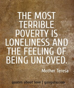 unloved quotes quotes about be unloved mothers teresa quotes love ...