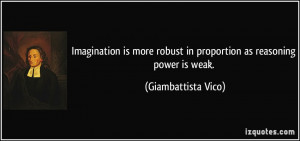 Imagination is more robust in proportion as reasoning power is weak ...