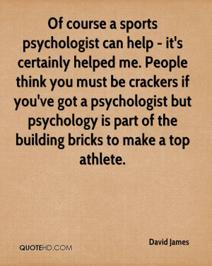 ... psychologist but psychology is part of the building bricks to make a