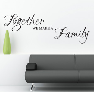 TOGETHER-WE-MAKE-A-FAMILY-WALL-STICKERS-QUOTES-ART-DECALS-W53