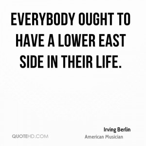 Everybody ought to have a lower East Side in their life.