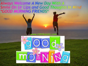 Always Welcome A New Day With A …… * GOOD MORNING FRIENDS *