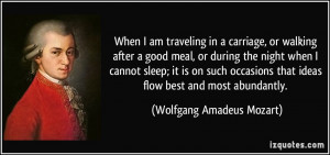 When I am traveling in a carriage, or walking after a good meal, or ...