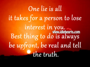 One lie is all it takes for a person to lose interest in you. Best ...