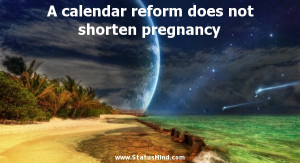 calendar reform does not shorten pregnancy - Funny Quotes ...