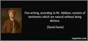 Fine writing, according to Mr. Addison, consists of sentiments which ...