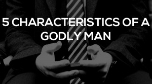 Beginning With Attraction: The 5 Characteristics of a Godly Man