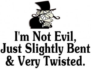 ... very twisted. Via FB/Shut Up I'm Still Talking #quotes #funny #giggles