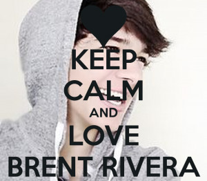 Keep Calm and Love Brent Rivera