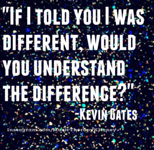 Rapper Kevin Gates Quotes