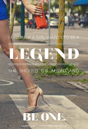 Weekend Words: Be A Legend // Calamity Jane #quote