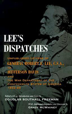 Lee's Dispatches: Unpublished Letters of General Robert E. Lee, C.S.A ...