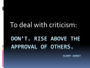 Larry Winget Quote - dealing with criticism