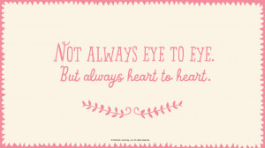 Quotes: Not always eye to eye. But always heart to heart. #Hallmark ...