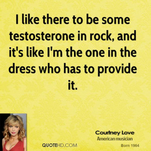 courtney-love-courtney-love-i-like-there-to-be-some-testosterone-in ...