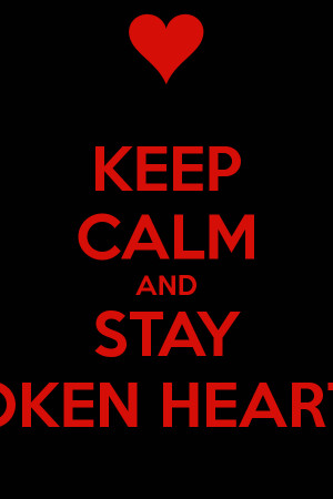 keep-calm-and-stay-broken-hearted.png