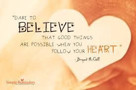 Always follow your Heart....