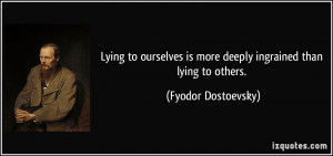 Lying to ourselves is more deeply ingrained than lying to others ...
