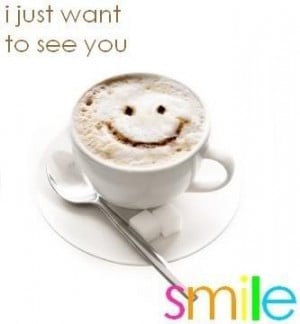 just want to see you smile good day quote
