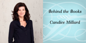 Behind The Books with Candice Millard